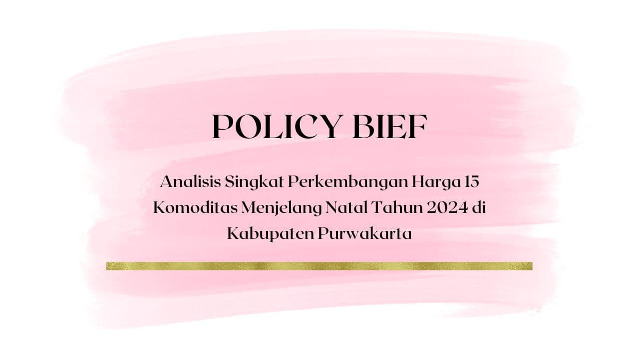 Policy Brief - Analisis Singkat Perkembangan Harga 15 Komoditas Menjelang Natal Tahun 2024 di Kabupaten Purwakarta